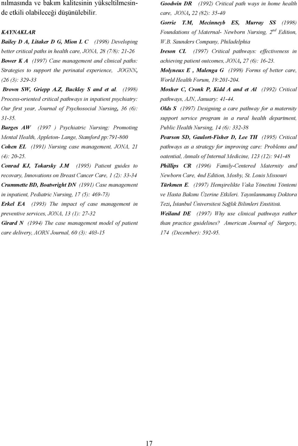 the perinatal experience, JOGNN, (26 (3): 329-33 Brown SW, Griepp A.Z, Buckley S and et al.