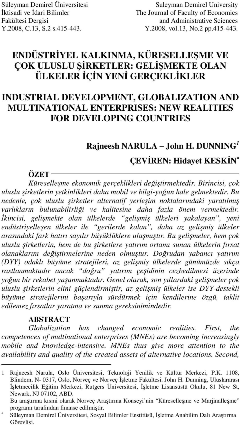 ENDÜSTRİYEL KALKINMA, KÜRESELLEŞME VE ÇOK ULUSLU ŞİRKETLER: GELİŞMEKTE OLAN ÜLKELER İÇİN YENİ GERÇEKLİKLER INDUSTRIAL DEVELOPMENT, GLOBALIZATION AND MULTINATIONAL ENTERPRISES: NEW REALITIES FOR