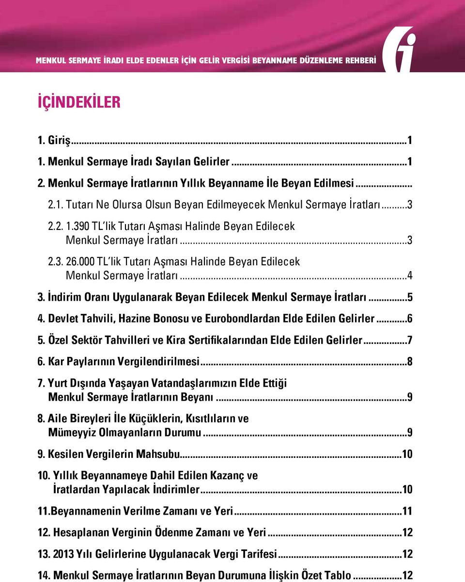 390 TL lik Tutarı Aşması Halinde Beyan Edilecek Menkul Sermaye İratları...3 2.3. 26.000 TL lik Tutarı Aşması Halinde Beyan Edilecek Menkul Sermaye İratları...4 3.