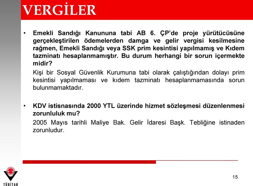 ve Kıdem tazminatı hesaplanmamıştır. Bu durum herhangi bir sorun içermekte midir?