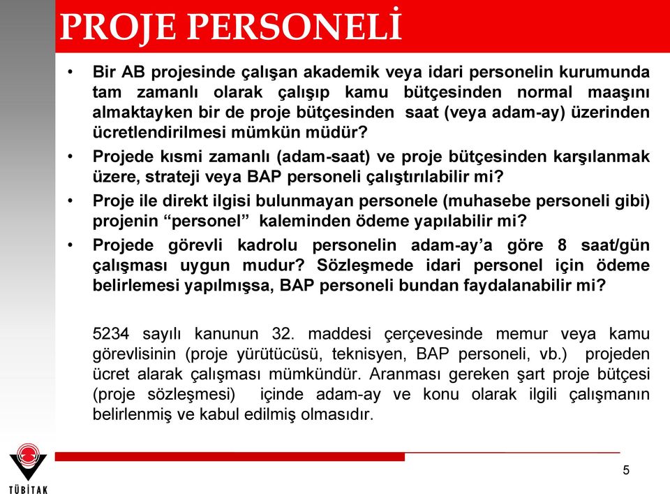 Proje ile direkt ilgisi bulunmayan personele (muhasebe personeli gibi) projenin personel kaleminden ödeme yapılabilir mi?