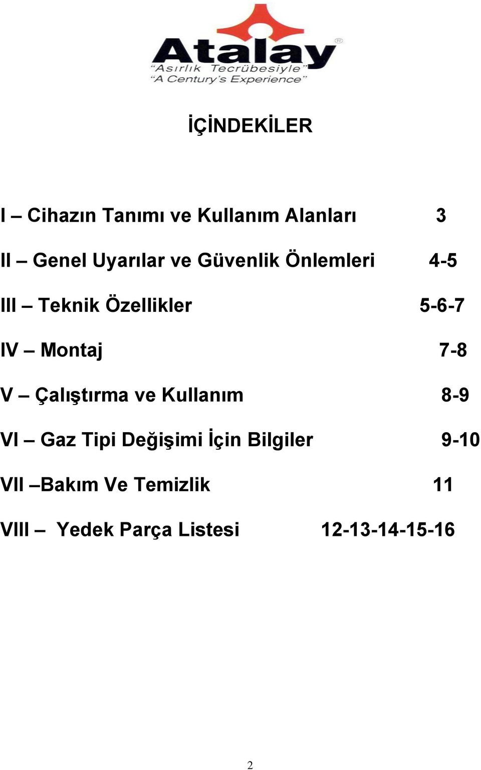 Montaj 7-8 V Çalıştırma ve Kullanım 8-9 VI Gaz Tipi Değişimi İçin