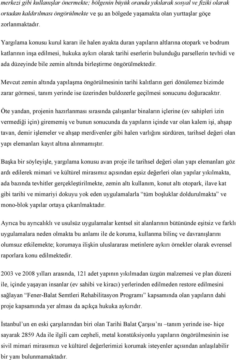 düzeyinde bile zemin altında birleştirme öngörülmektedir.