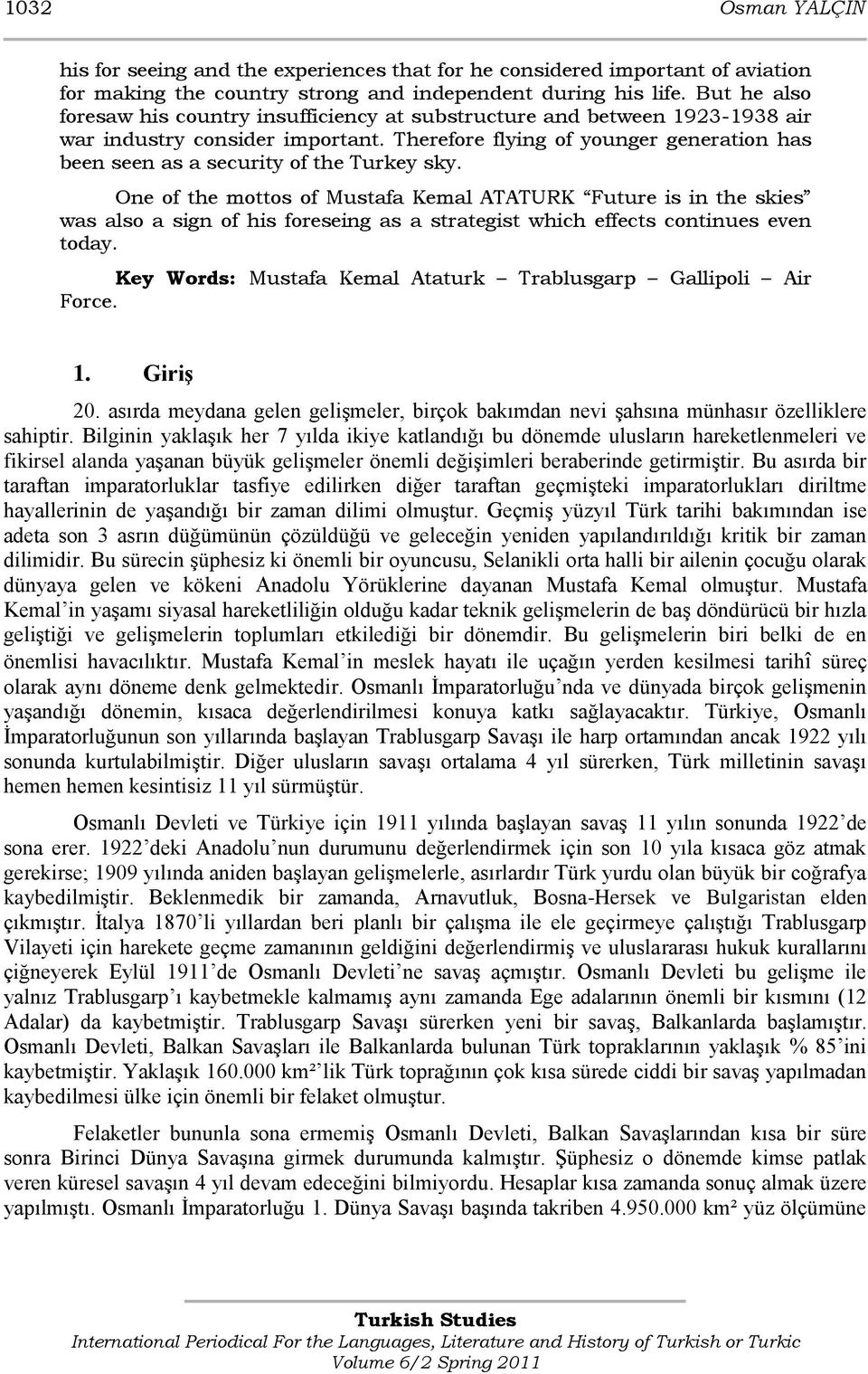 Therefore flying of younger generation has been seen as a security of the Turkey sky.