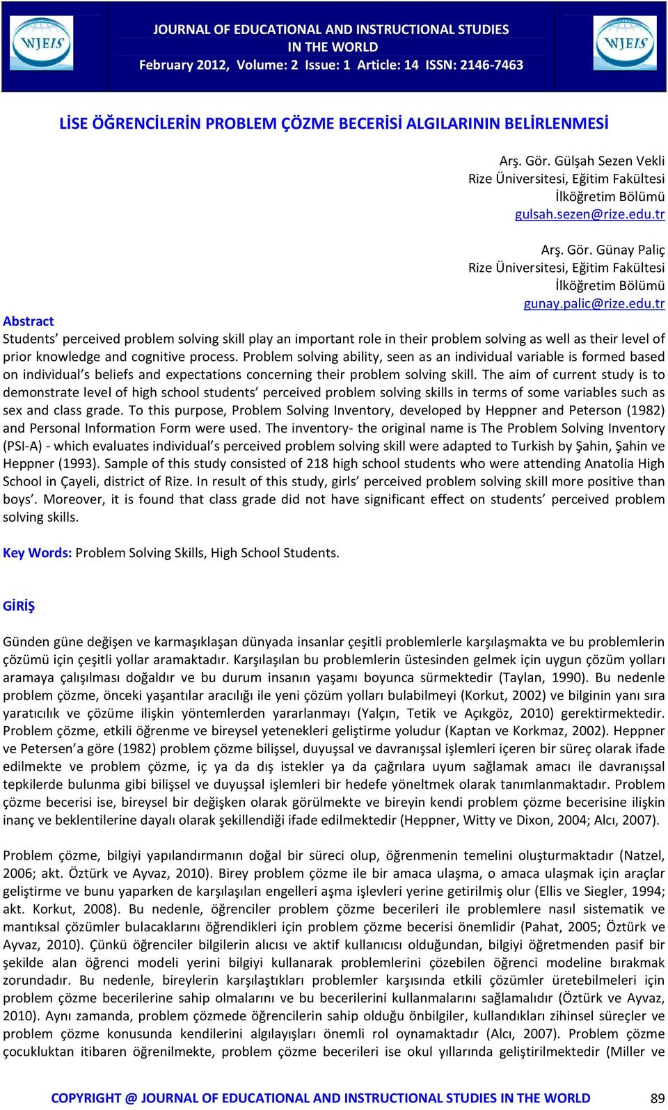 Problem solving ability, seen as an individual variable is formed based on individual s beliefs and expectations concerning their problem solving skill.