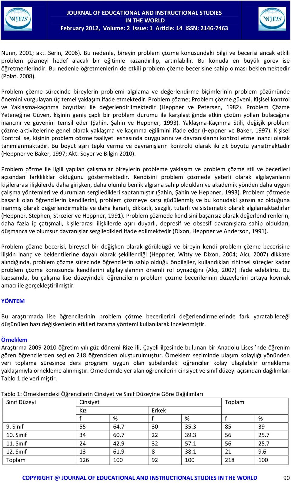 Problem çözme sürecinde bireylerin problemi algılama ve değerlendirme biçimlerinin problem çözümünde önemini vurgulayan üç temel yaklaşım ifade etmektedir.