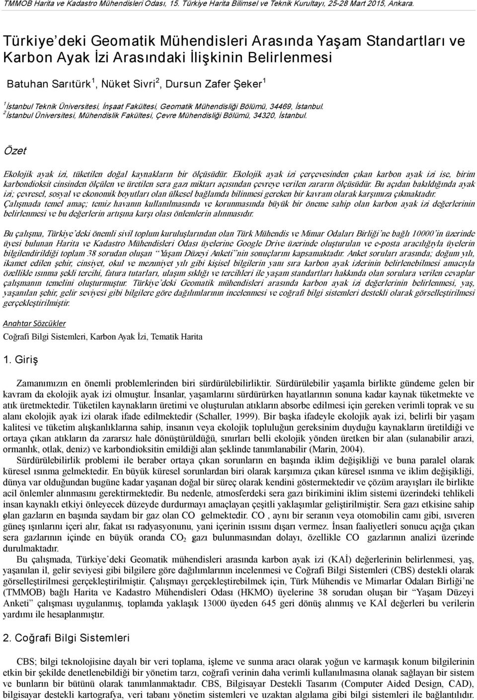 Üniversitesi, İnşaat Fakültesi, Geomatik Mühendisliği Bölümü, 34469, İstanbul. 2 İstanbul Üniversitesi, Mühendislik Fakültesi, Çevre Mühendisliği Bölümü, 34320, İstanbul.