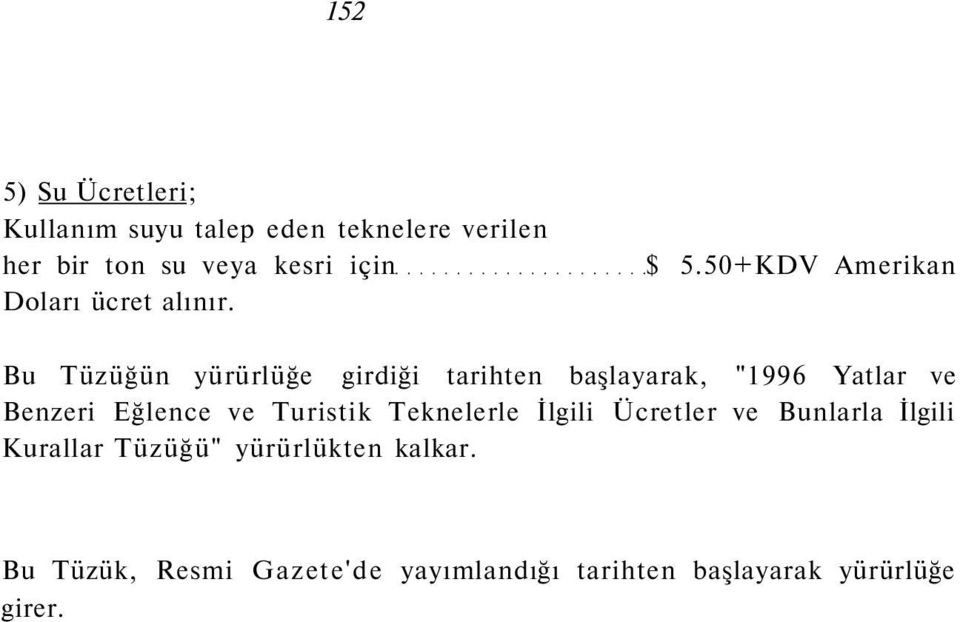 50+KDV Amerikan Bu Tüzüğün yürürlüğe girdiği tarihten başlayarak, "1996 Yatlar ve Benzeri