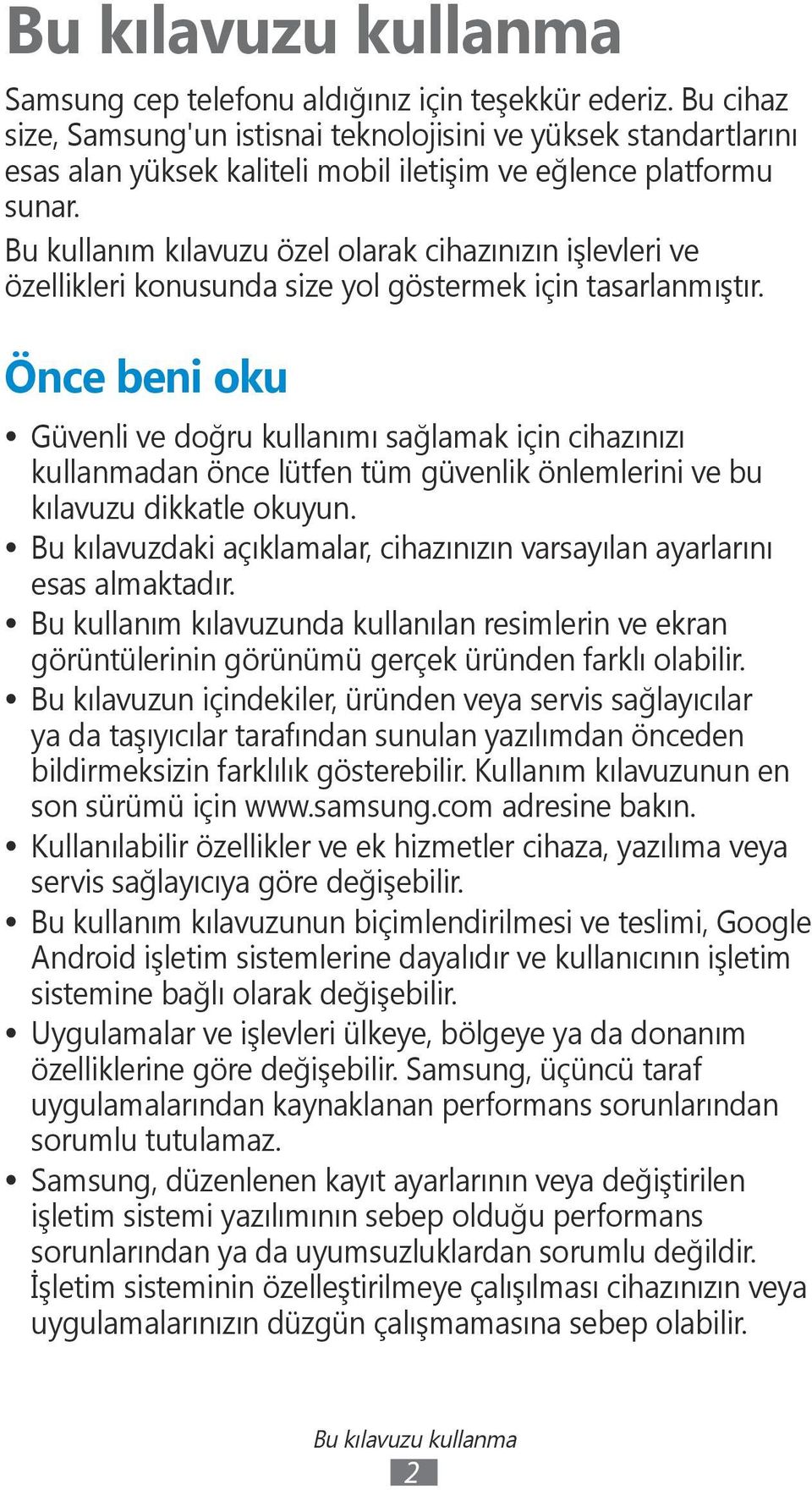 Bu kullanım kılavuzu özel olarak cihazınızın işlevleri ve özellikleri konusunda size yol göstermek için tasarlanmıştır.