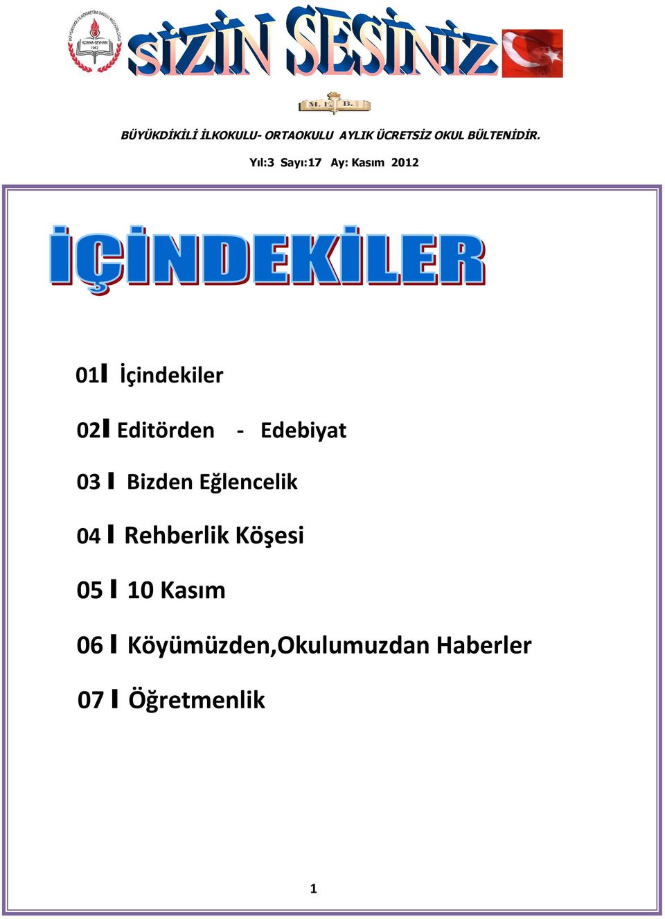 Edebiyat 03 I Bizden Eğlencelik 04 l Rehberlik Köşesi 05 l 10