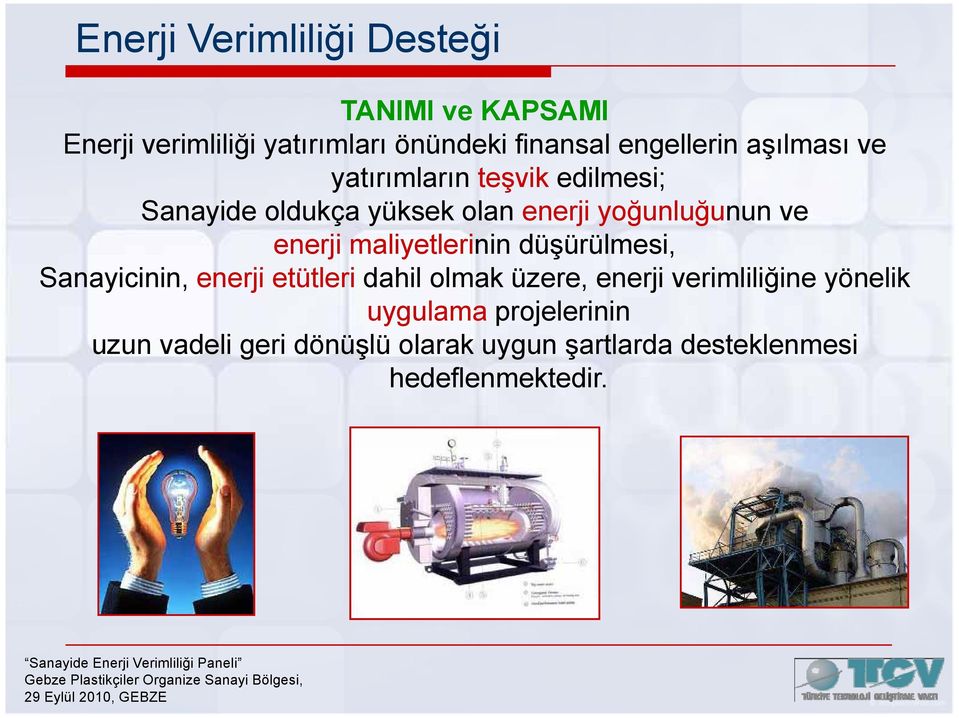 maliyetlerinin düşürülmesi, Sanayicinin, i i enerji etütleri dahil olmak üzere, enerji verimliliğine