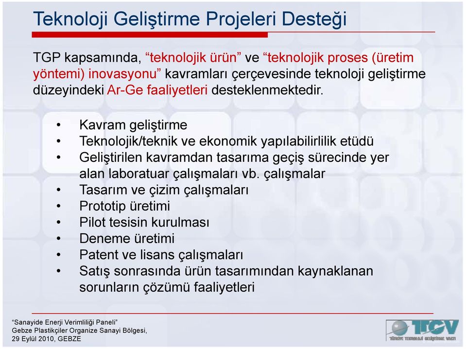 Kavram geliştirme ş Teknolojik/teknik ve ekonomik yapılabilirlilik etüdü Geliştirilen kavramdan tasarıma geçiş sürecinde yer alan laboratuar