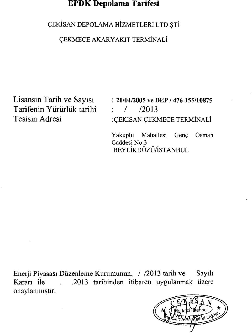 21/04/2005 ve DEP/476-155/10875 : / /2013 : ÇEKİŞ AN ÇEKMECE TERMİNALİ Yakuplu Mahallesi Genç Osman