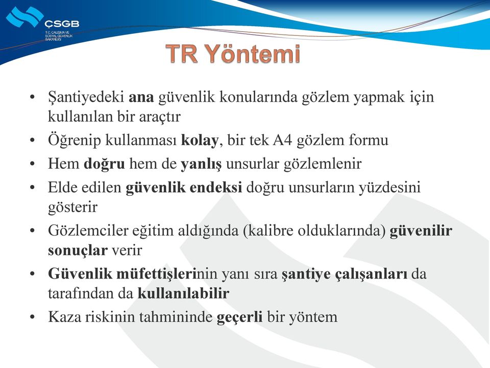 yüzdesini gösterir Gözlemciler eğitim aldığında (kalibre olduklarında) güvenilir sonuçlar verir Güvenlik