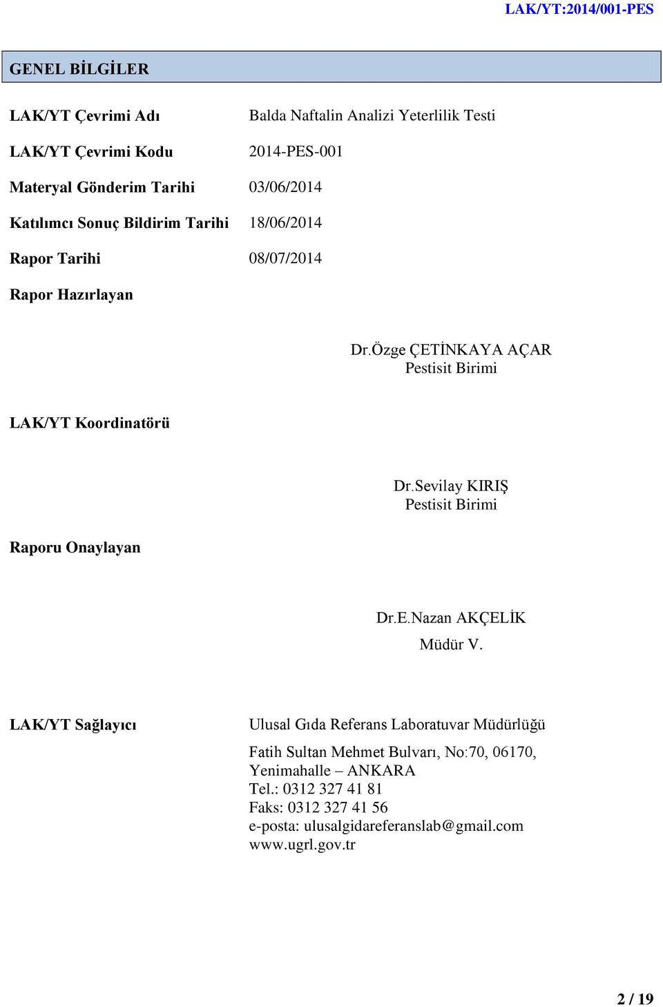 Sevilay KIRIġ Pestisit Birimi Raporu Onaylayan Dr.E.Nazan AKÇELĠK Müdür V.