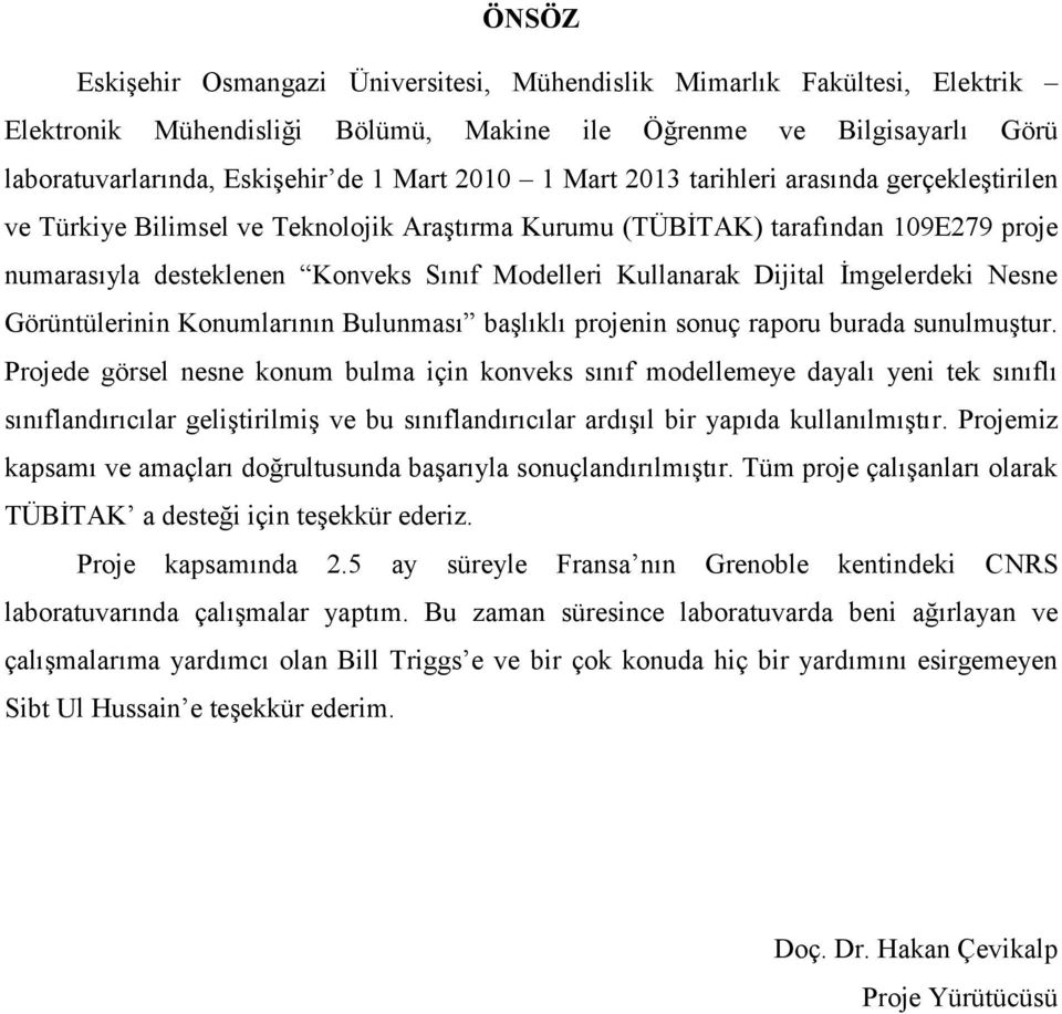 Konumlarının Bulunması başlıklı projenn sonuç raporu burada sunulmuştur.