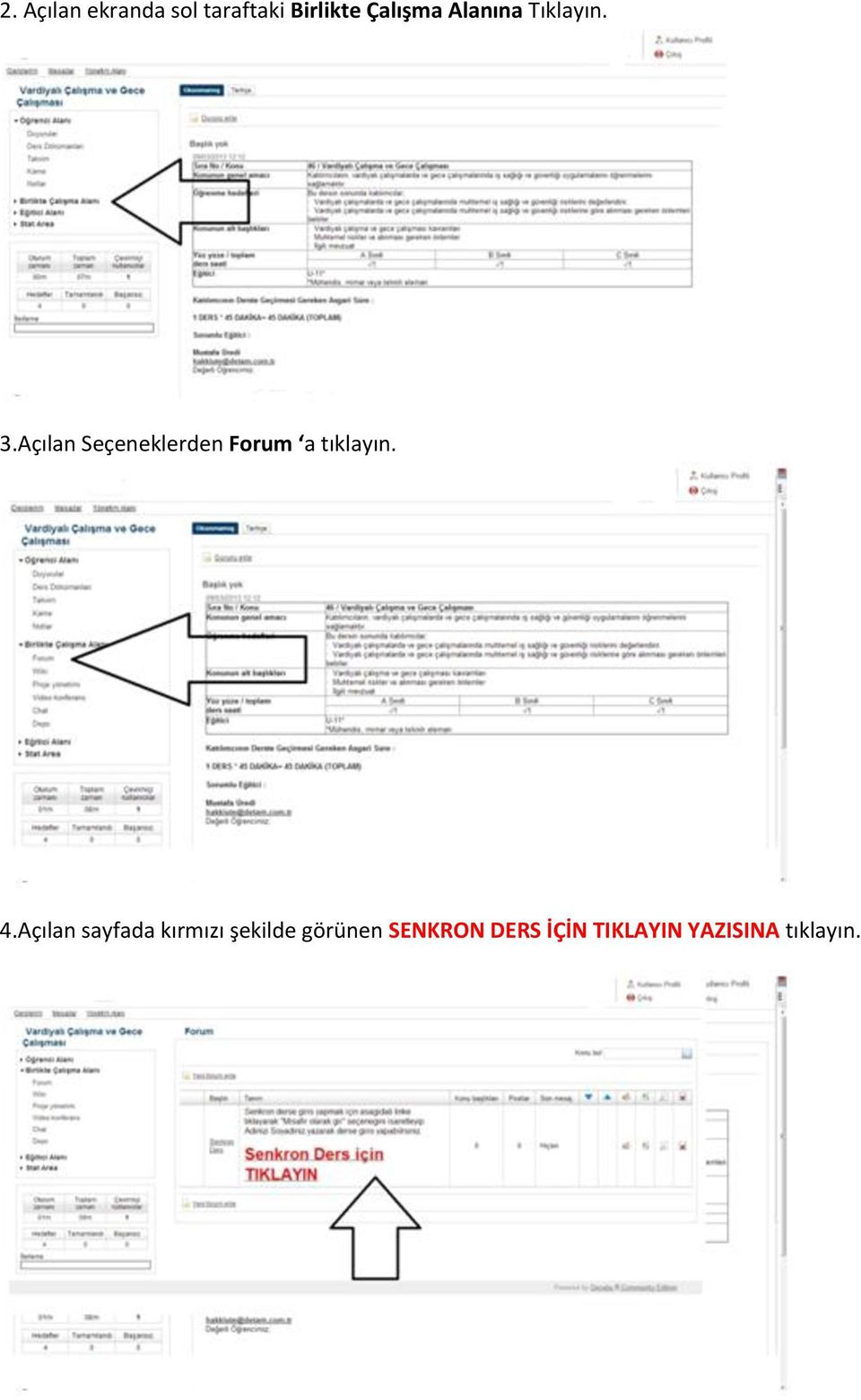 Açılan Seçeneklerden Forum a tıklayın. 4.