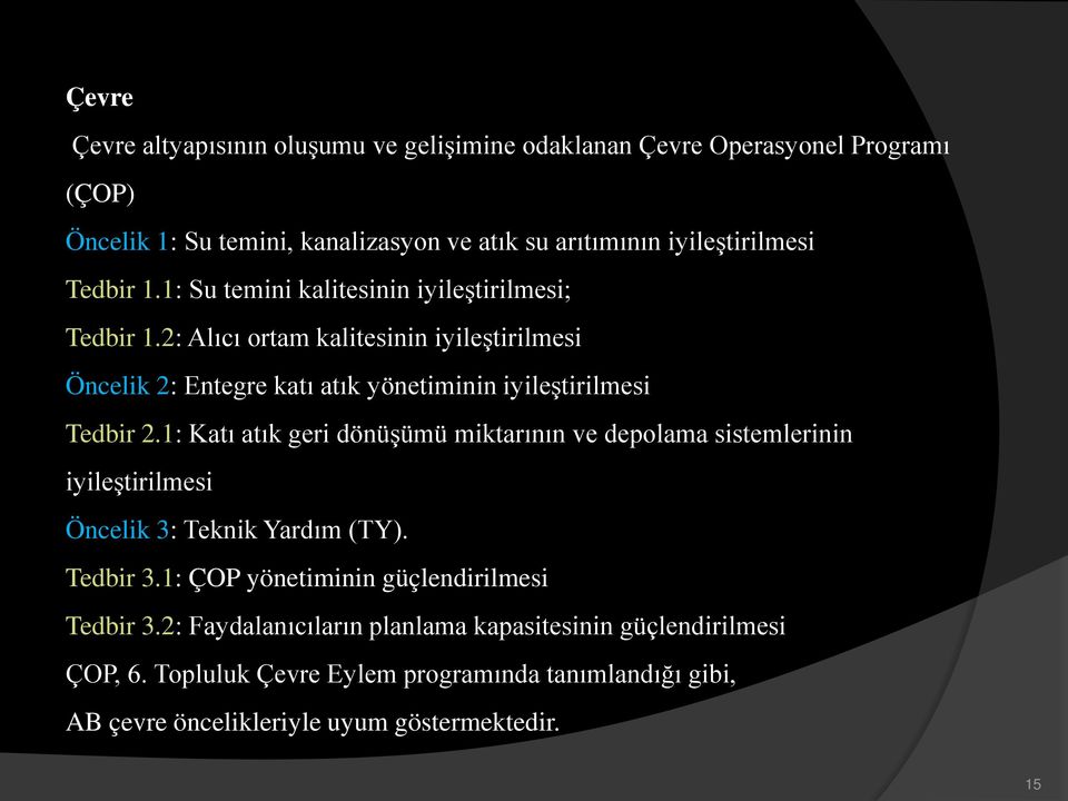 2: Alıcı ortam kalitesinin iyileştirilmesi Öncelik 2: Entegre katı atık yönetiminin iyileştirilmesi Tedbir 2.