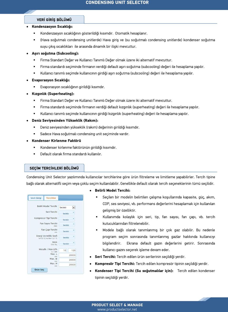 Aşırı soğutma (Subcooling): Firma Standart Değer ve Kullanıcı Tanımlı Değer olmak üzere iki alternatif mevcuttur.