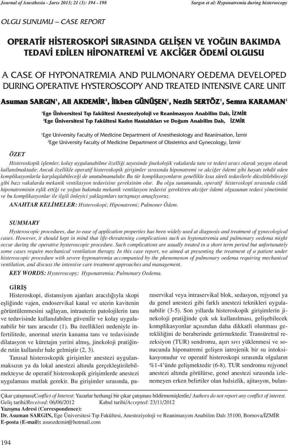 Anabilim Dalı, İZMİR 2 Ege Üniversitesi Tıp Fakültesi Kadın Hastalıkları ve Doğum Anabilim Dalı, İZMİR ÖZET 1 Ege University Faculty of Medicine Department of Anesthesiology and Reanimation, İzmir 2