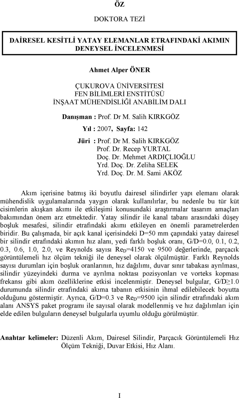 Salih KIRKGÖZ Yıl : 27, Sayfa: 142 Jüri :  Salih KIRKGÖZ Prof. Dr. Recep YURTAL Doç. Dr. Me