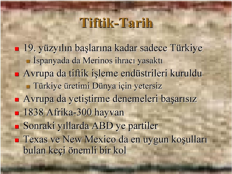 tiftik işleme endüstrileri kuruldu Türkiye üretimi Dünya için yetersiz Avrupa da
