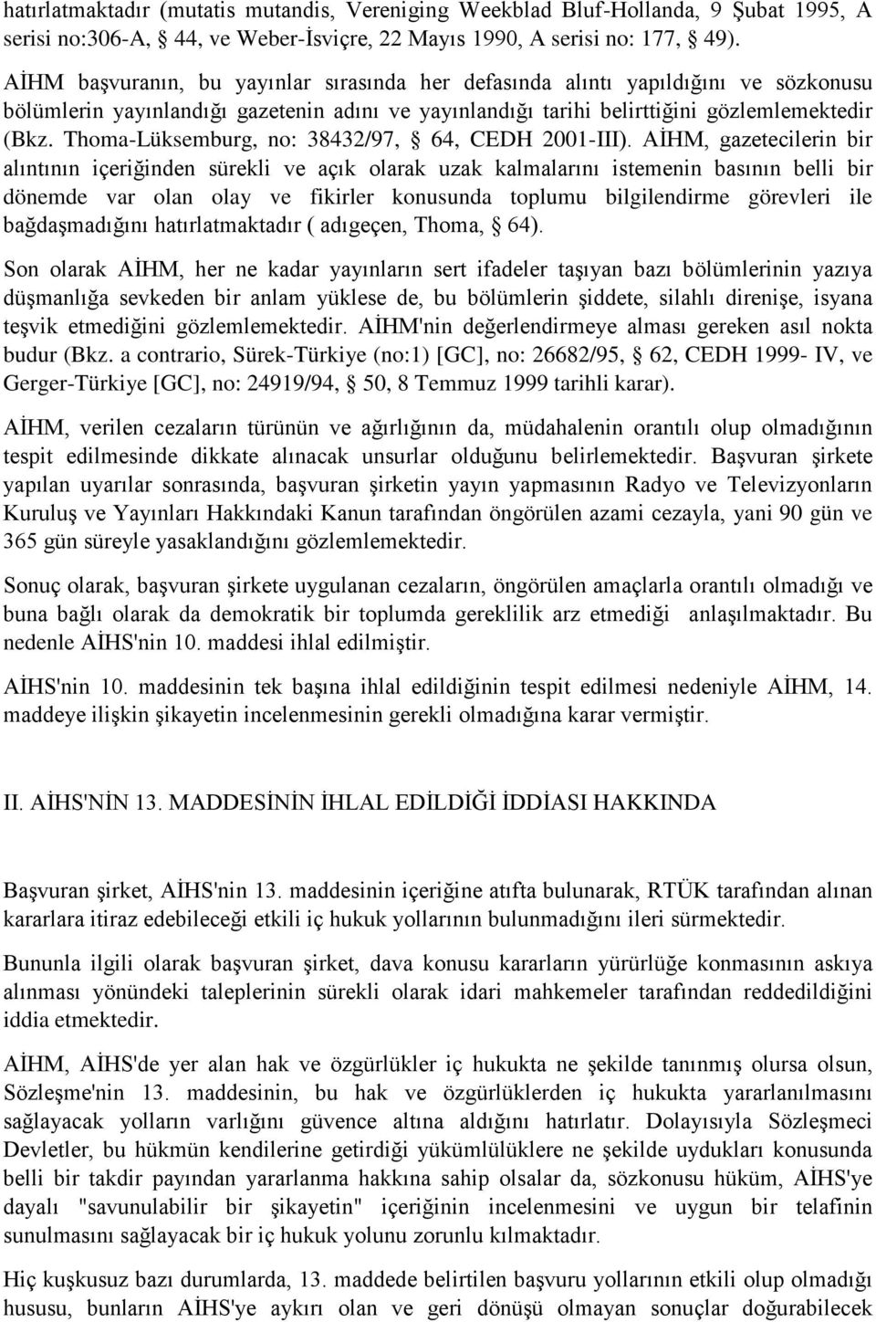 Thoma-Lüksemburg, no: 38432/97, 64, CEDH 2001-III).