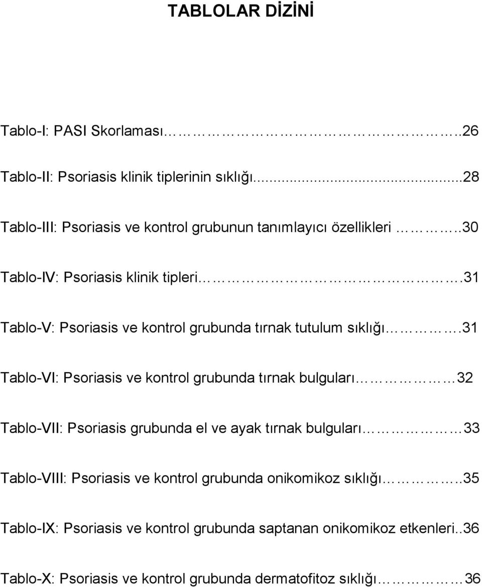 31 Tablo-V: Psoriasis ve kontrol grubunda tırnak tutulum sıklığı.