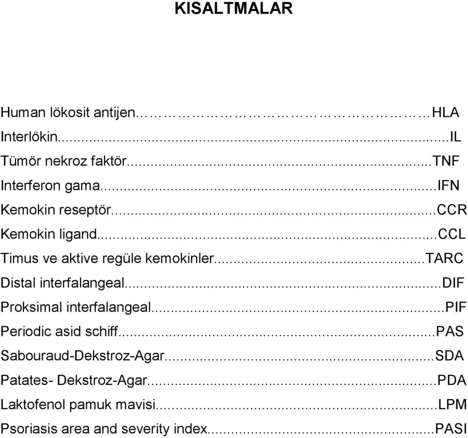 ..tarc Distal interfalangeal...dif Proksimal interfalangeal...pif Periodic asid schiff.