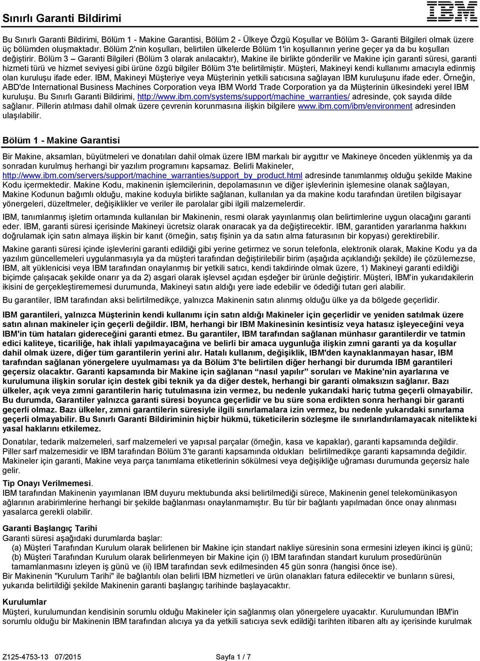 Bölüm 3 Garanti Bilgileri (Bölüm 3 olarak anılacaktır), Makine ile birlikte gönderilir ve Makine için garanti süresi, garanti hizmeti türü ve hizmet seviyesi gibi ürüne özgü bilgiler Bölüm 3'te