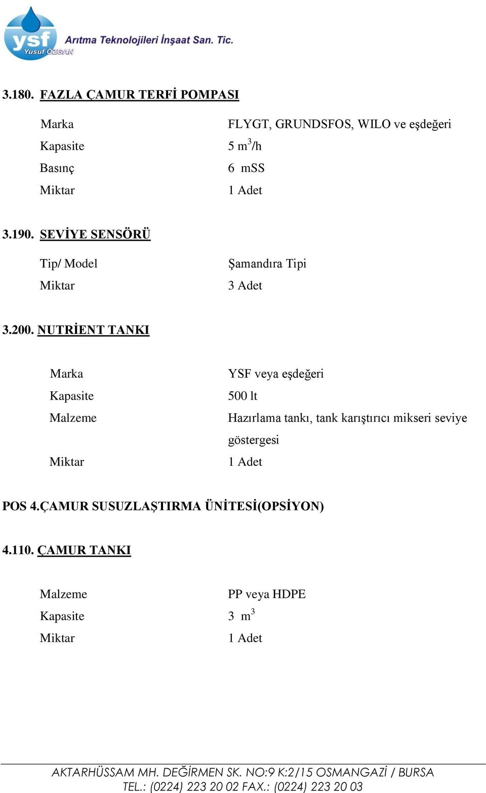 190. SEVİYE SENSÖRÜ Tip/ Model Şamandıra Tipi 3 Adet 3.200.