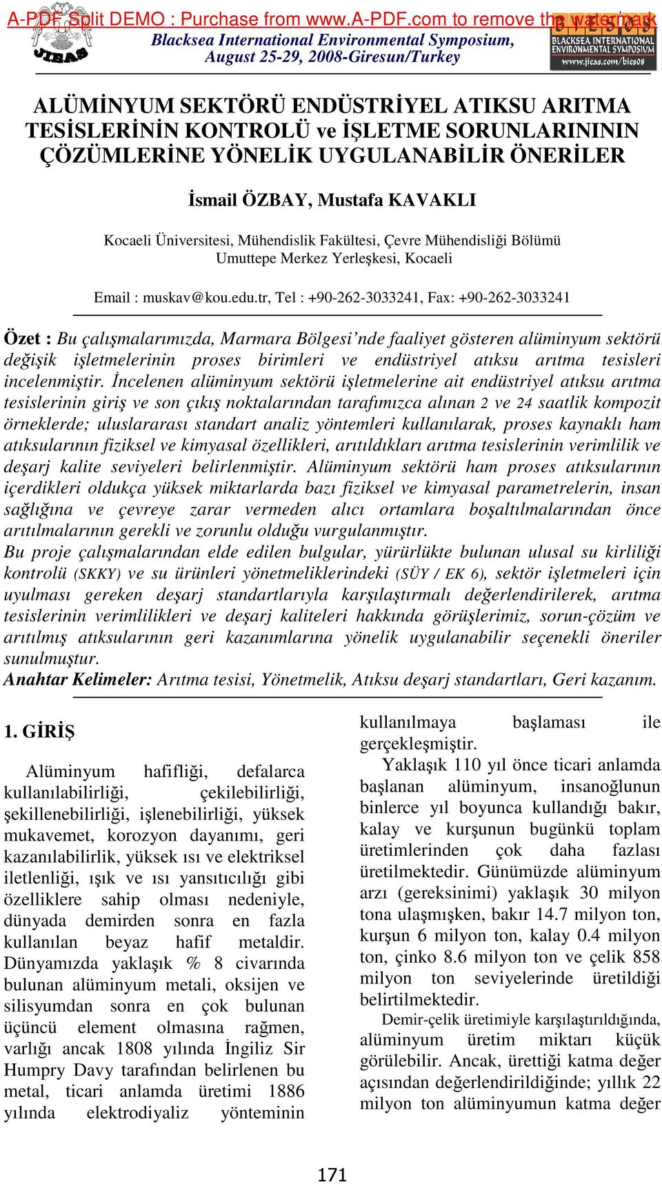 UYGULANABİLİR ÖNERİLER İsmail ÖZBAY, Mustafa KAVAKLI Kocaeli Üniversitesi, Mühendislik Fakültesi, Çevre Mühendisliği Bölümü Umuttepe Merkez Yerleşkesi, Kocaeli Email : muskav@kou.edu.