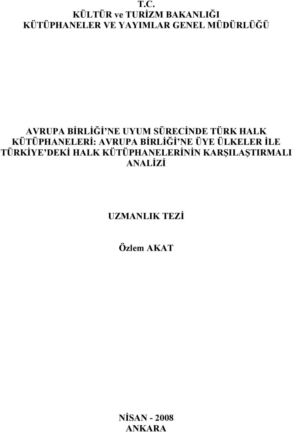 KÜTÜPHANELERİ: AVRUPA BİRLİĞİ NE ÜYE ÜLKELER İLE TÜRKİYE DEKİ HALK