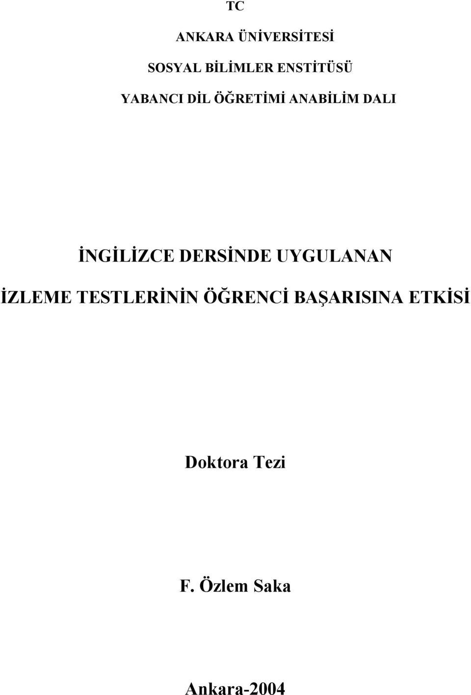 DERSİNDE UYGULANAN İZLEME TESTLERİNİN ÖĞRENCİ