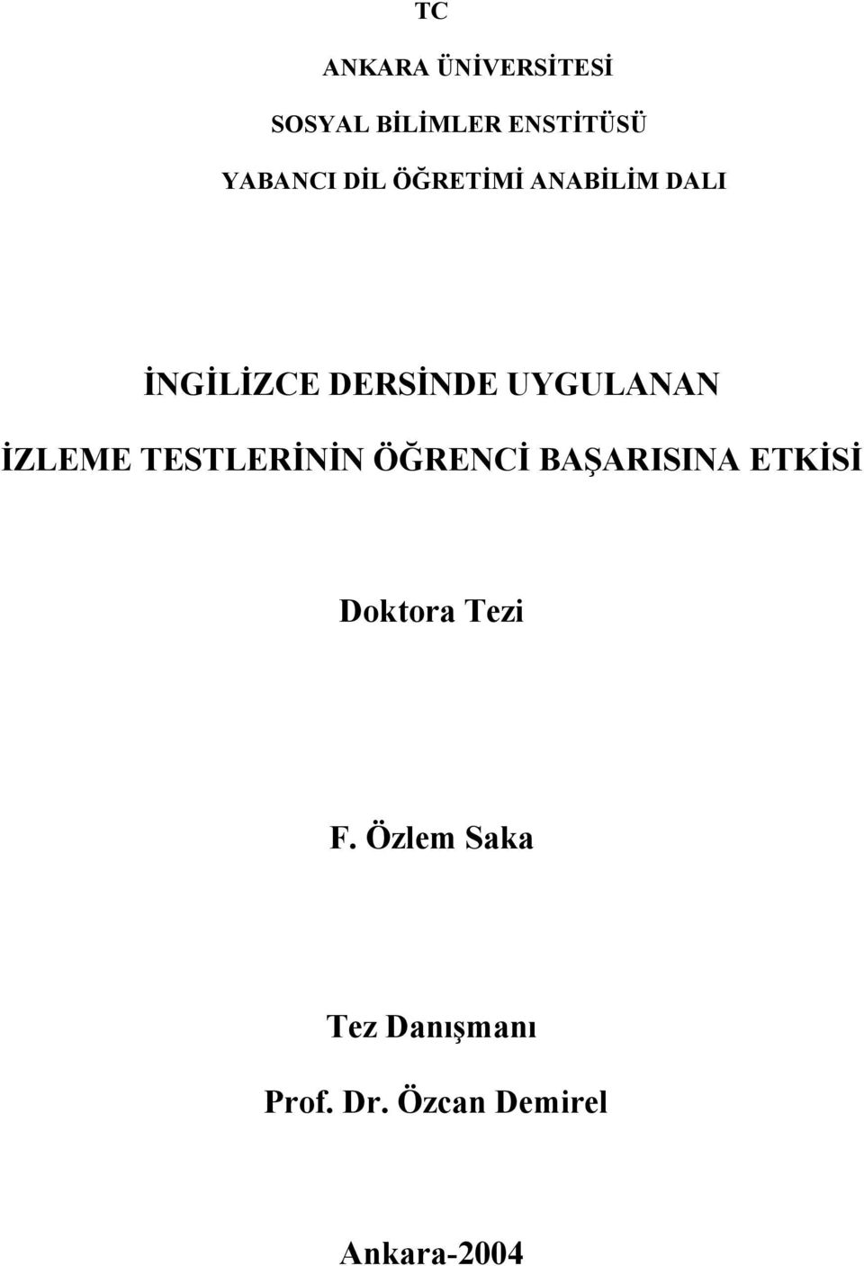 İZLEME TESTLERİNİN ÖĞRENCİ BAŞARISINA ETKİSİ Doktora Tezi