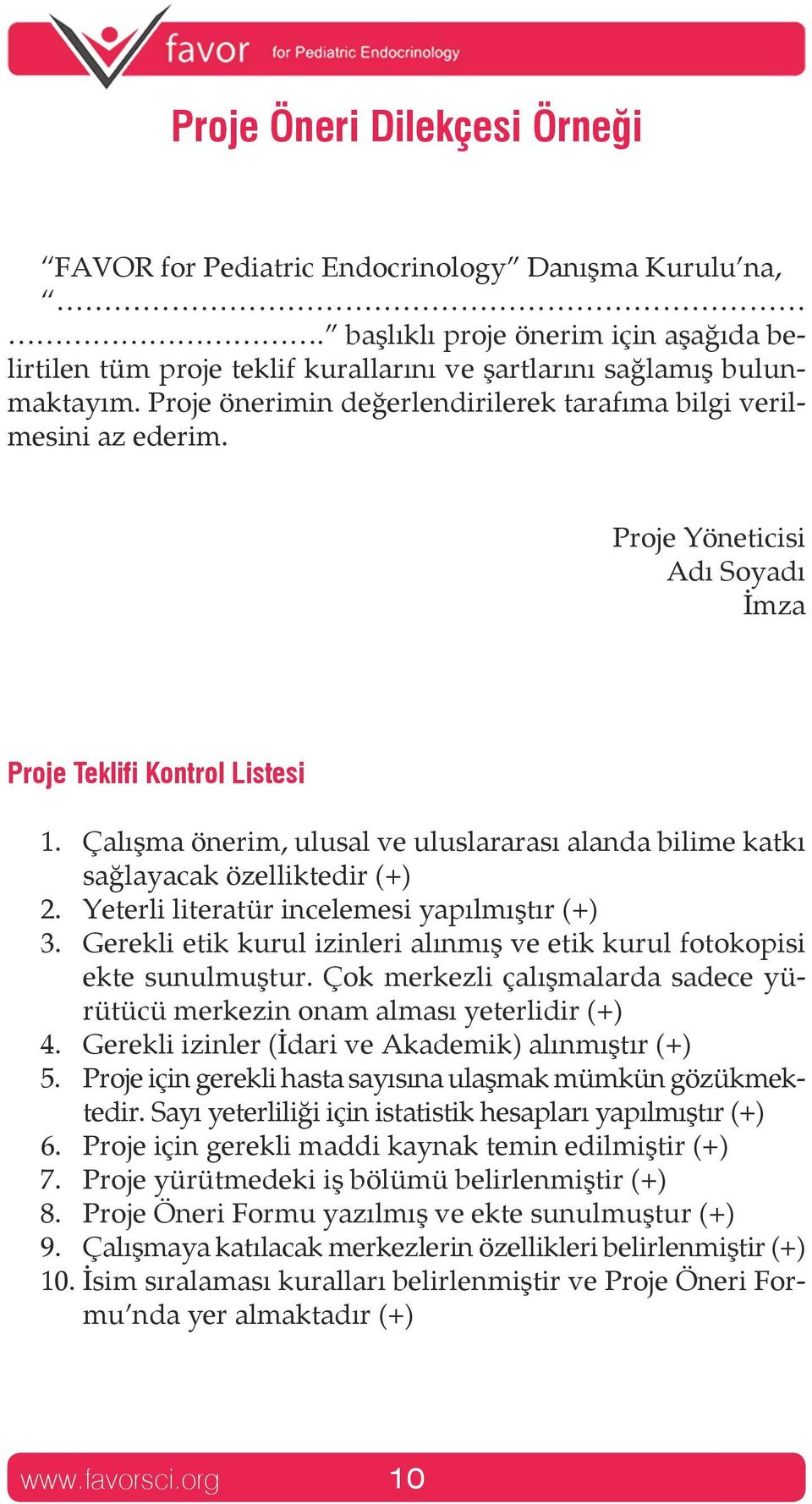 Çalışma önerim, ulusal ve uluslararası alanda bilime katkı sağlayacak özelliktedir (+) 2. Yeterli literatür incelemesi yapılmıştır (+) 3.