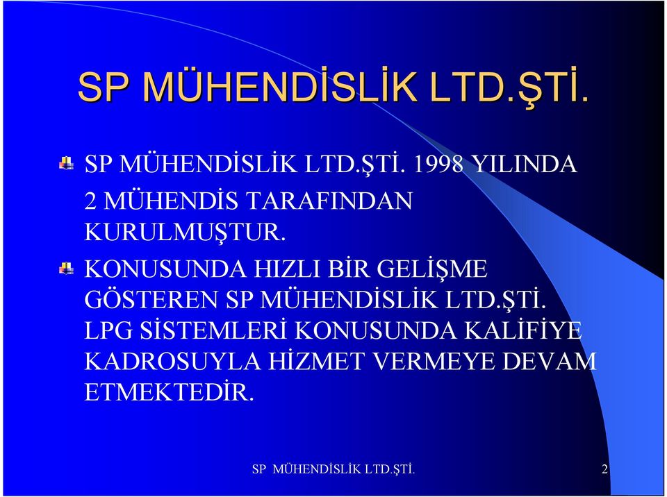 1998 YILINDA 2 MÜHENDİS TARAFINDAN KURULMUŞTUR.