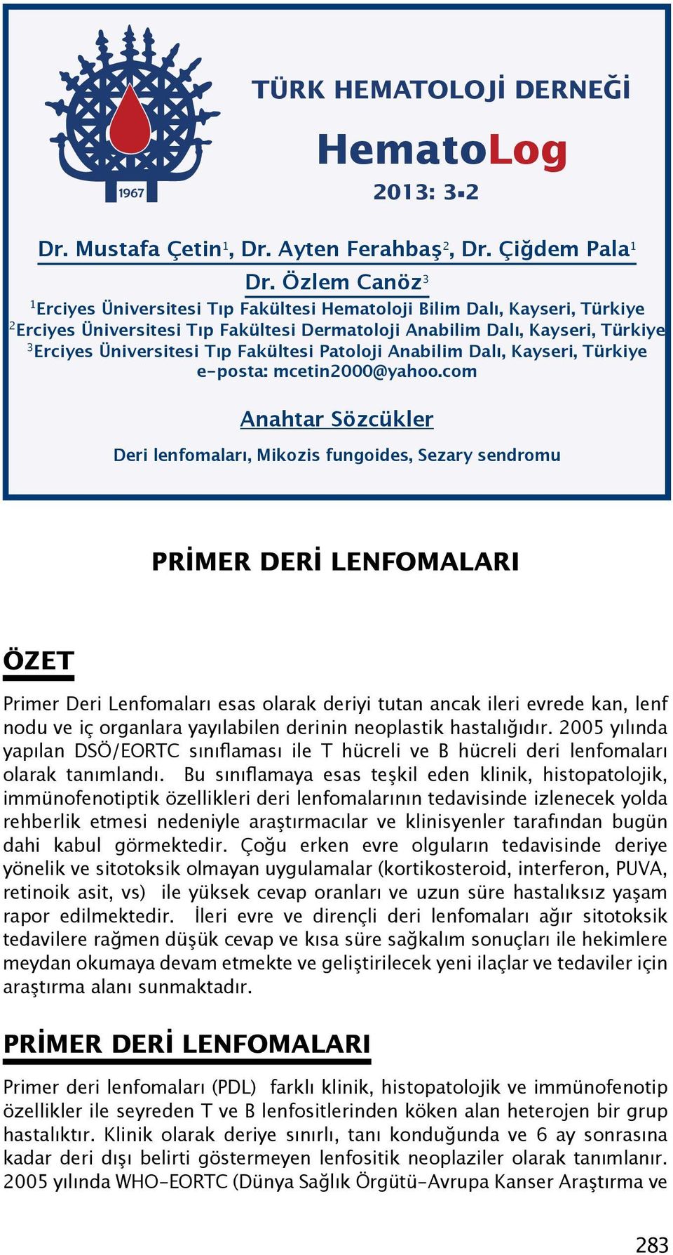 Fakültesi Patoloji Anabilim Dalı, Kayseri, Türkiye e-posta: mcetin2000@yahoo.