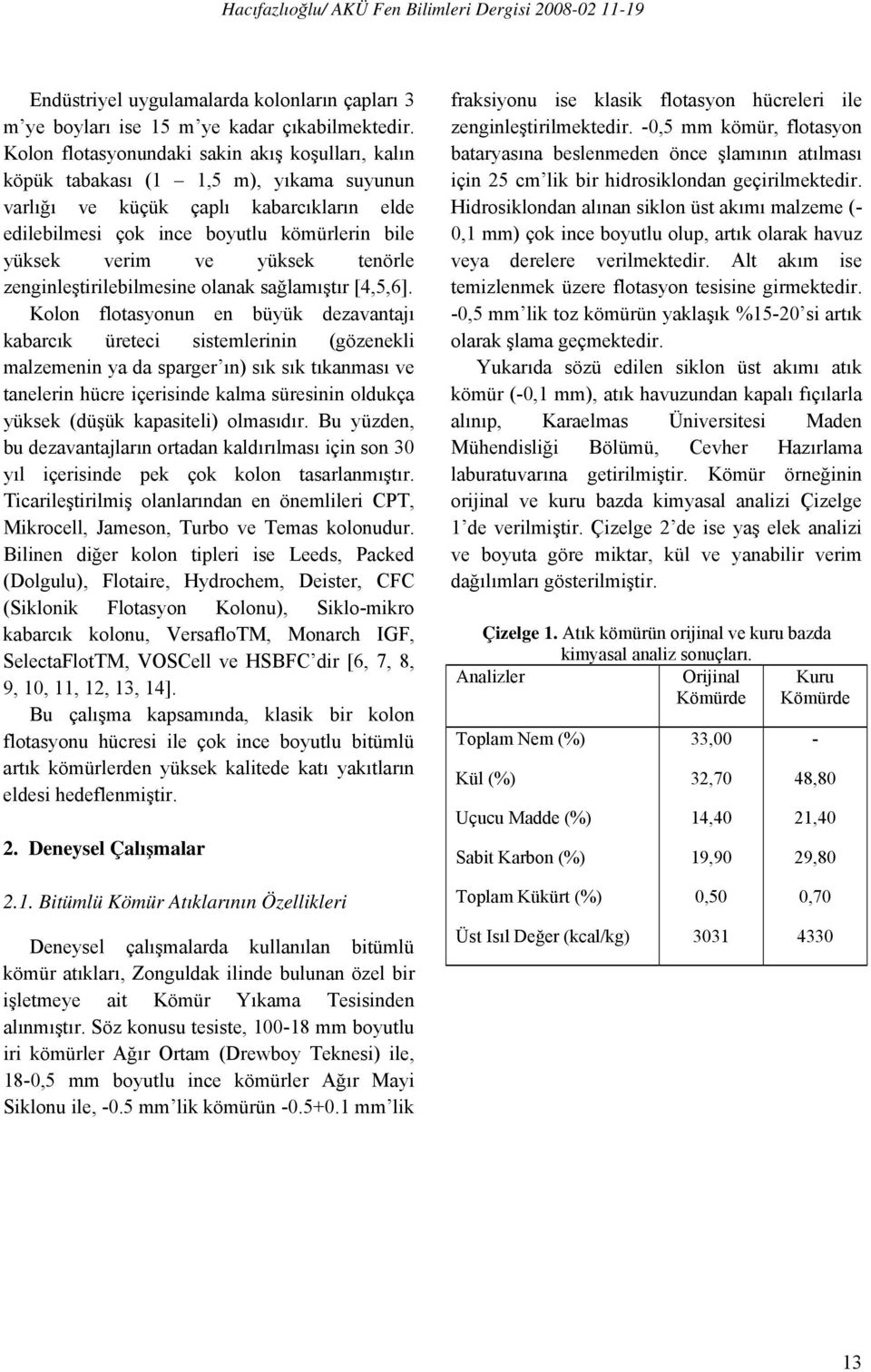 yüksek tenörle zenginleştirilebilmesine olanak sağlamıştır [4,5,6].