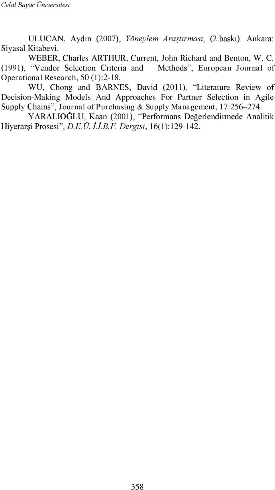 WU, Chong and BARNES, David (2011), Literature Review of Decision-Making Models And Approaches For Partner Selection in Agile Supply Chains,