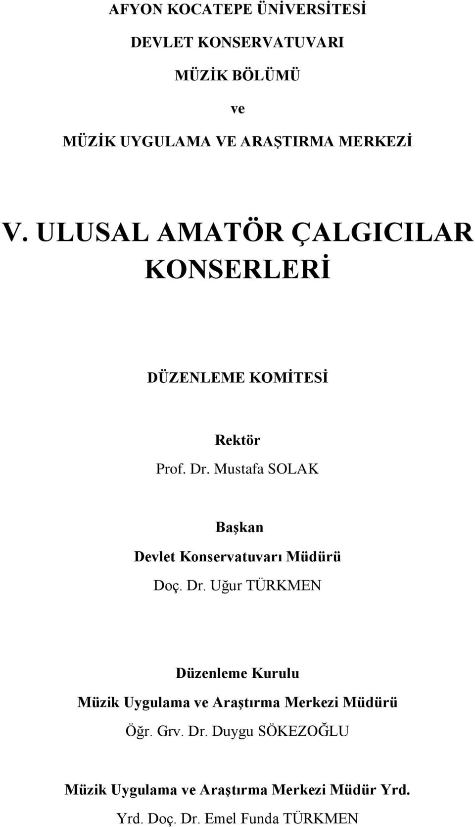 Mustafa SOLAK BaĢkan Devlet Konservatuvarı Müdürü Doç. Dr.