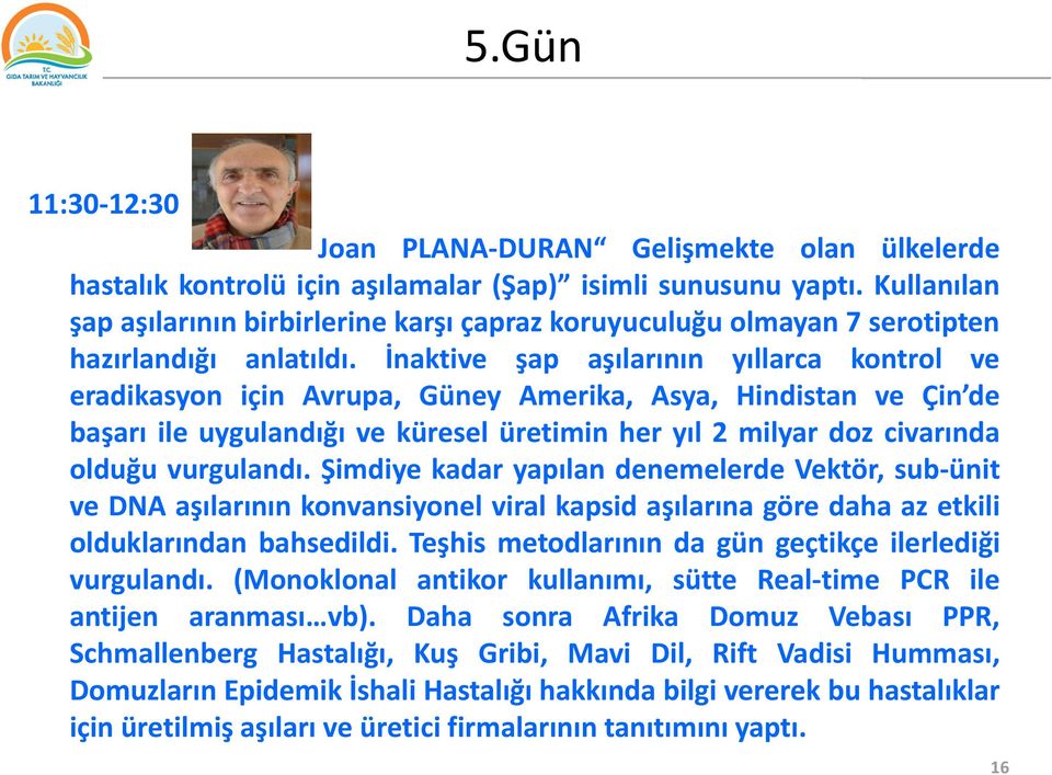 İnaktive şap aşılarının yıllarca kontrol ve eradikasyon için Avrupa, Güney Amerika, Asya, Hindistan ve Çin de başarı ile uygulandığı ve küresel üretimin her yıl 2 milyar doz civarında olduğu