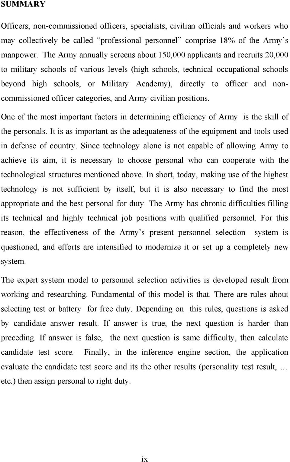 directly to officer and noncommissioned officer categories, and Army civilian positions. One of the most important factors in determining efficiency of Army is the skill of the personals.