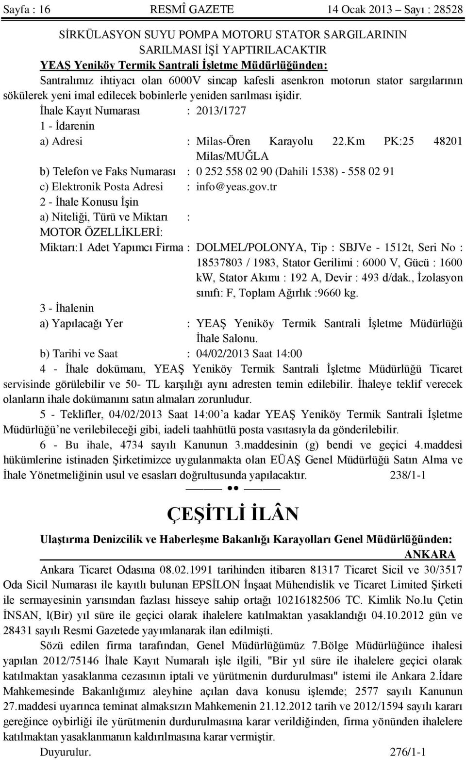 İhale Kayıt Numarası : 2013/1727 1 - İdarenin a) Adresi : Milas-Ören Karayolu 22.