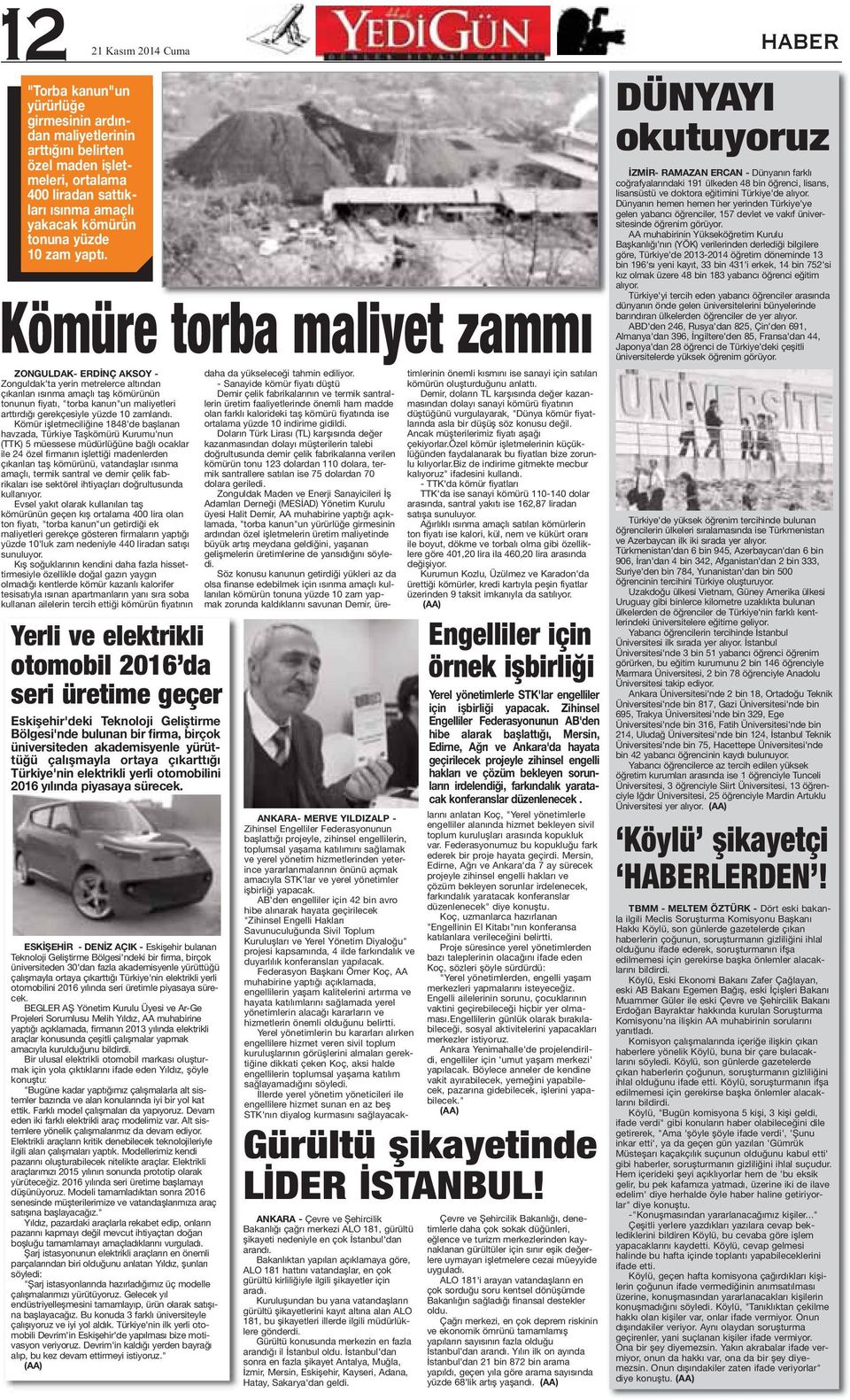 Kömüre torba maliyet zammı ZONGULDAK- ERDİNÇ AKSOY - Zonguldak'ta yerin metrelerce altından çıkarılan ısınma amaçlı taş kömürünün tonunun fiyatı, "torba kanun"un maliyetleri arttırdığı gerekçesiyle