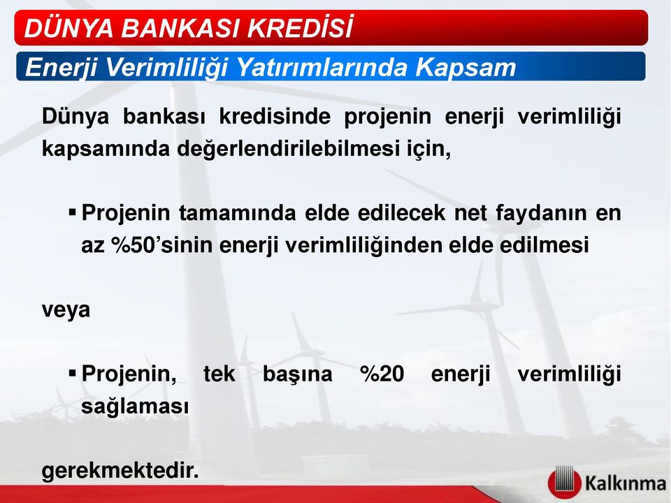 Projenin tamamında elde edilecek net faydanın en az %50 sinin enerji