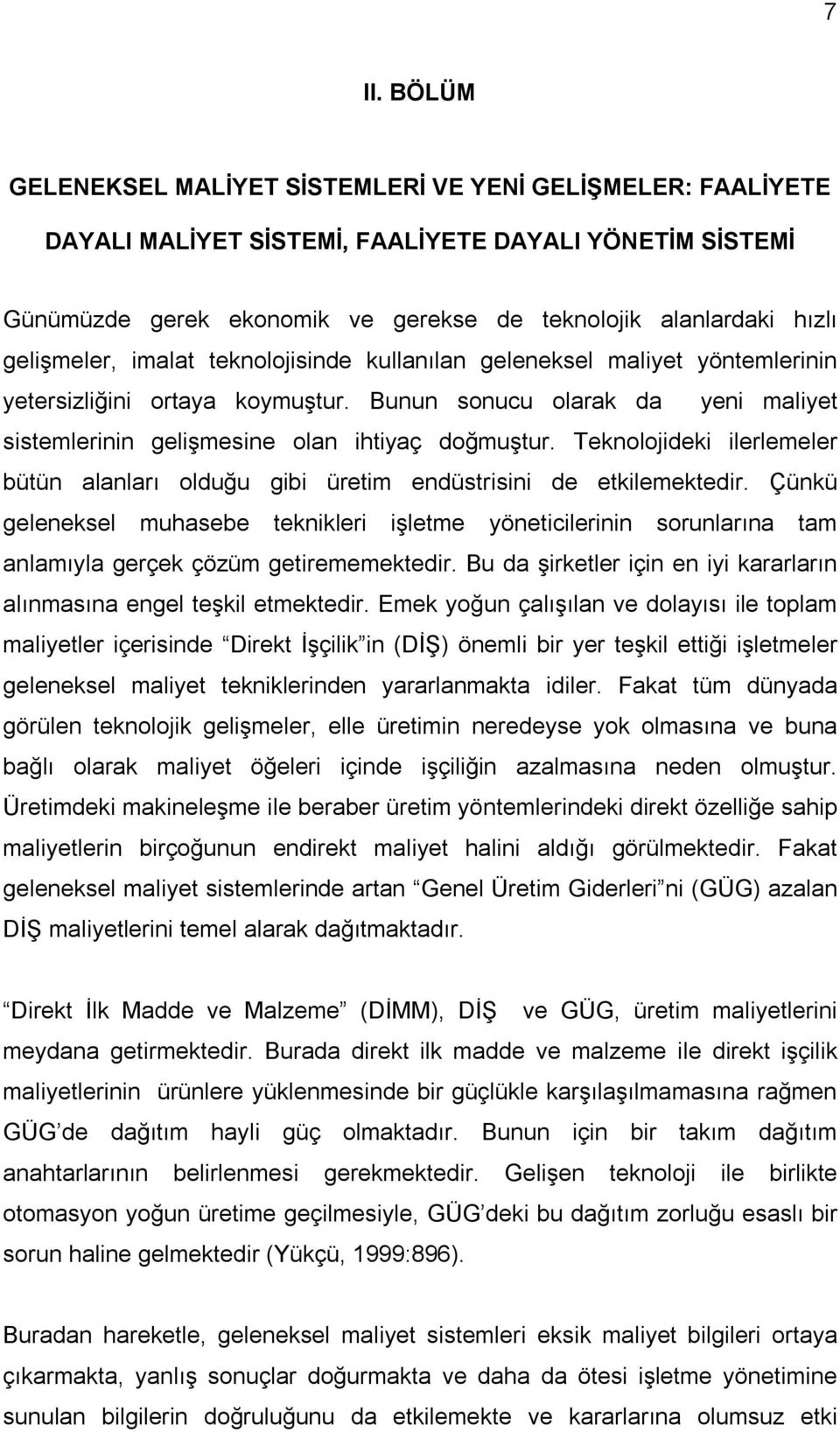 Teknolojideki ilerlemeler bütün alanları olduğu gibi üretim endüstrisini de etkilemektedir.