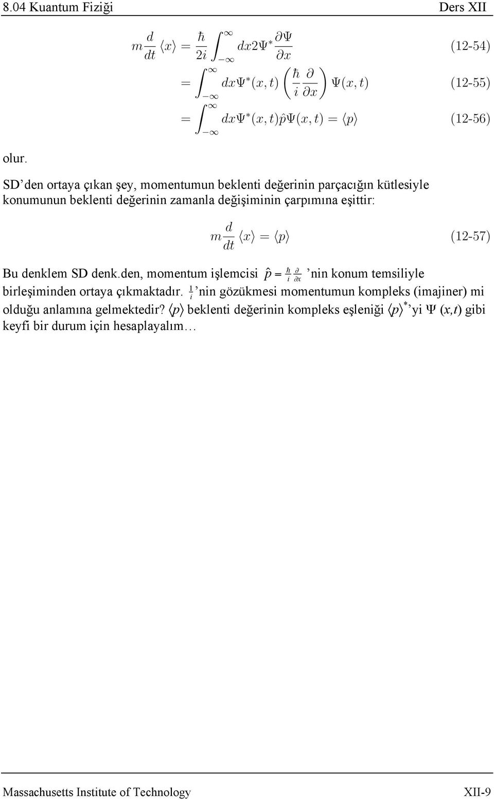 den, momentum işlemcisi p ˆ = nin konum temsiliyle i x 1 birleşiminden ortaya çıkmaktadır.