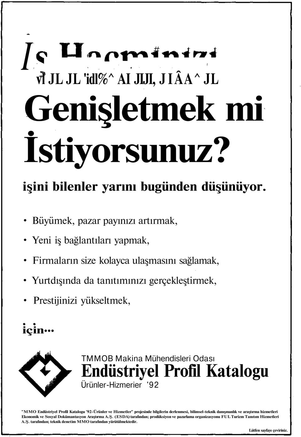 TMMOB Makina Mühendisleri Odası Endüstriyel Profil Katalogu Ürünler-Hizmerier '92 "MMO Endüstriyel Profil Katalogu '92-Ürünler ve Hizmetler" projesinde bilgilerin derlenmesi,