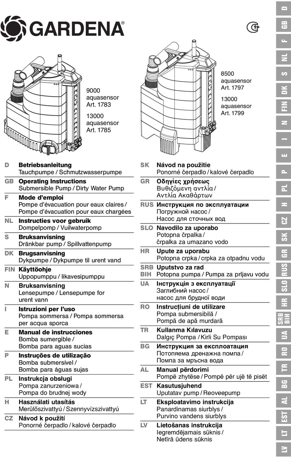 pour eaux chargées Instructies voor gebruik Dompelpomp / Vuilwaterpomp Bruksanvisning Dränkbar pump / Spillvattenpump DK Brugsanvisning Dykpumpe / Dykpumpe til urent vand FIN Käyttöohje Uppopumppu /